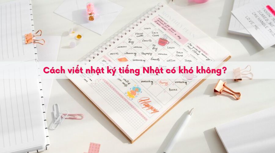 Viết nhật ký tiếng Nhật có khó không?