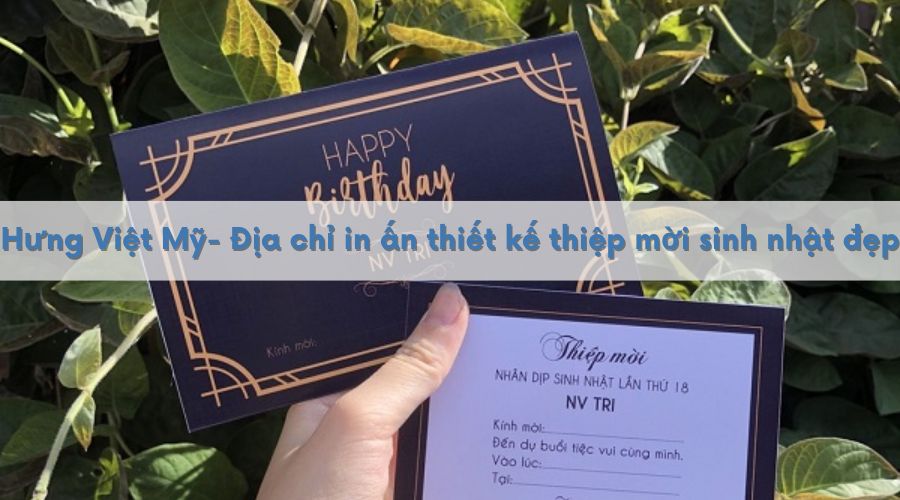 Hưng Việt Mỹ - Địa chỉ in ấn thiết kế thiệp mời sinh nhật đẹp