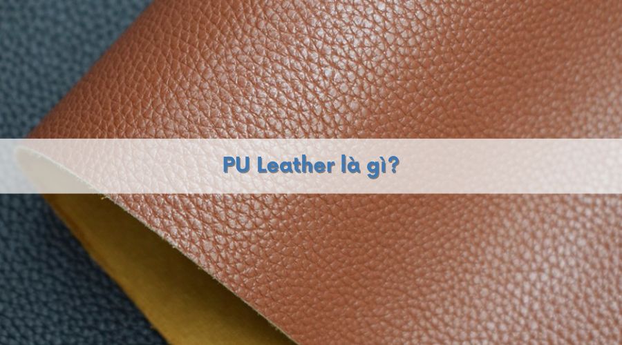 PU Leather là gì?
