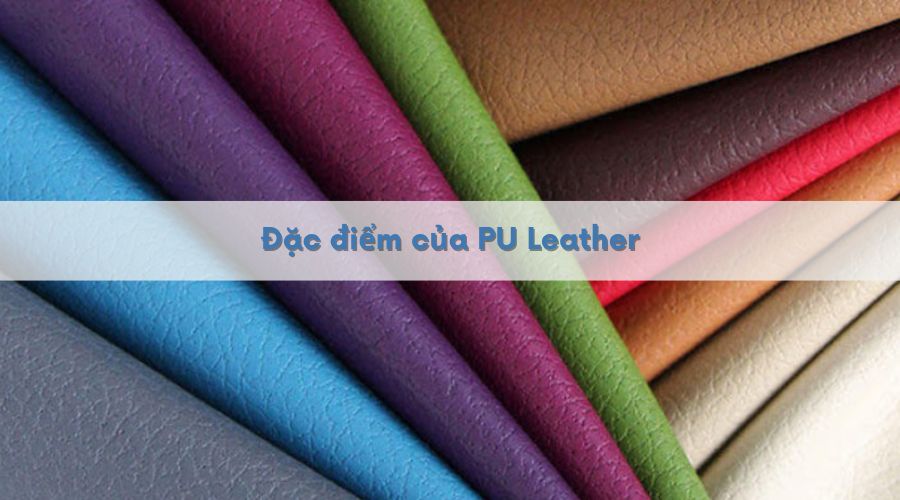 Đặc điểm của da PU Leather
